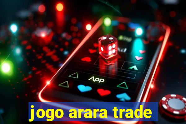 jogo arara trade